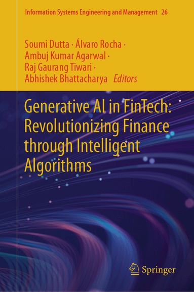Soumi Dutta, Álvaro Rocha, Ambuj Kumar Agarwal, Raj Gaurang Tiwari, Abhishek Bhattacharya - Generative AI in FinTech: Revolutionizing Finance Through Intelligent Algorithms, Inbunden