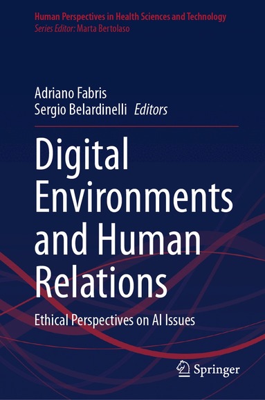 Adriano Fabris, Sergio Belardinelli - Digital Environments and Human Relations, Inbunden