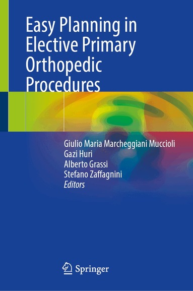 Giulio Maria Marcheggiani Muccioli, Gazi Huri, Alberto Grassi, Stefano Zaffagnini - Easy Planning in Elective Primary Orthopedic Procedures, Inbunden