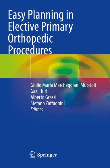 Giulio Maria Marcheggiani Muccioli, Gazi Huri, Alberto Grassi, Stefano Zaffagnini - Easy Planning in Elective Primary Orthopedic Procedures, Häftad