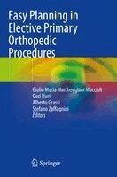 Giulio Maria Marcheggiani Muccioli, Gazi Huri, Alberto Grassi, Stefano Zaffagnini - Easy Planning in Elective Primary Orthopedic Procedures, Häftad