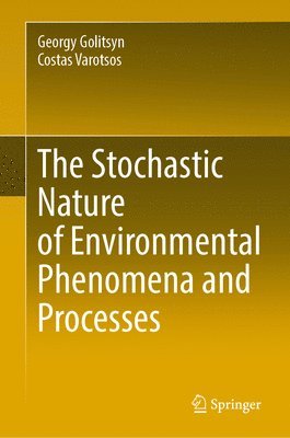 Georgy Golitsyn, Costas Varotsos - Stochastic Nature of Environmental Phenomena and Processes, Inbunden