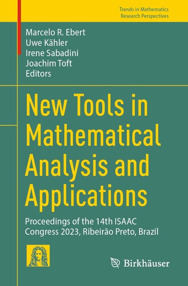 Marcelo R. Ebert, Uwe Kähler, Irene Sabadini, Joachim Toft - New Tools in Mathematical Analysis and Applications, Häftad