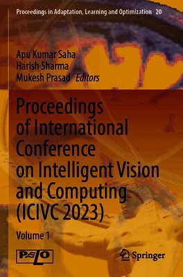 Apu Kumar Saha, Harish Sharma, Mukesh Prasad - Proceedings of International Conference on Intelligent Vision and Computing (ICIVC 2023), Häftad