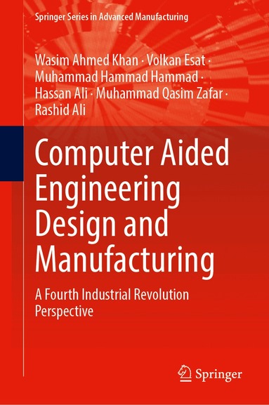Wasim Ahmed Khan, Volkan Esat, Muhammad Hammad, Hassan Ali, Muhammad Qasim Zafar, Rashid Ali - Computer Aided Engineering Design and Manufacturing, Inbunden