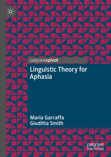 Maria Garraffa, Giuditta Smith - Linguistic Theory for Aphasia, Inbunden