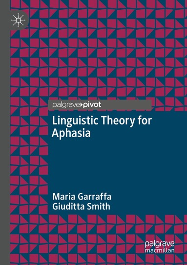 Maria Garraffa, Giuditta Smith - Linguistic Theory for Aphasia, Häftad