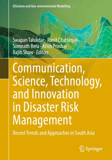 Swapan Talukdar, Ranit Chatterjee, Somnath Bera, Atish Prashar, Rajib Shaw - Communication, Science, Technology, and Innovation in Disaster Risk Management, Inbunden