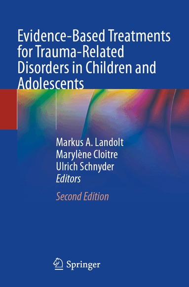 Markus A. Landolt, Marylène Cloitre, Ulrich Schnyder - Evidence-Based Treatments for Trauma-Related Disorders in Children and Adolescents, Häftad