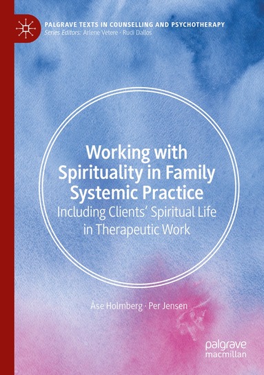 Åse Holmberg, Per Jensen - Working with Spirituality in Family Systemic Practice, Häftad