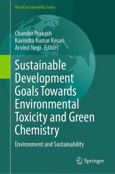 Chander Prakash, Kavindra Kumar Kesari, Arvind Negi - Sustainable Development Goals Towards Environmental Toxicity and Green Chemistry, Inbunden