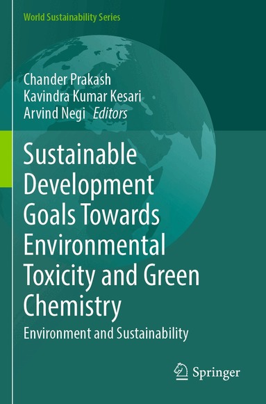 Chander Prakash, Kavindra Kumar Kesari, Arvind Negi - Sustainable Development Goals Towards Environmental Toxicity and Green Chemistry, Häftad