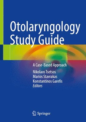 Nikolaos Tsetsos, Marios Stavrakas, Konstantinos Garefis - Otolaryngology Study Guide, Inbunden
