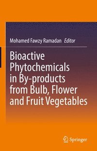 bokomslag Bioactive Phytochemicals in By-products from Bulb, Flower and Fruit Vegetables