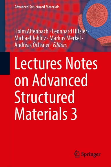 Holm Altenbach, Leonhard Hitzler, Michael Johlitz, Markus Merkel, Andreas Öchsner - Lectures Notes on Advanced Structured Materials 3, Inbunden