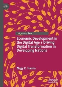 bokomslag Economic Development in the Digital Age + Driving Digital Transformation in Developing Nations