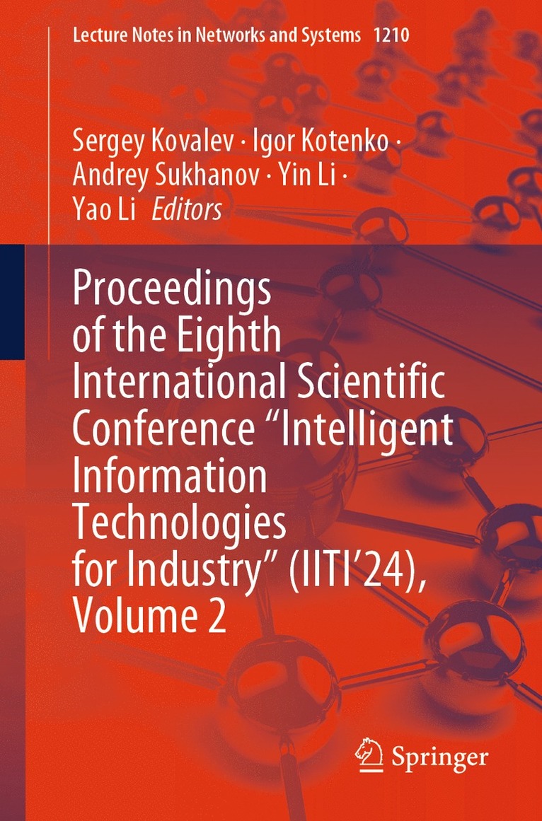 Sergey Kovalev, Igor Kotenko, Andrey Sukhanov, Yin Li, Yao Li - Proceedings of the Eighth International Scientific Conference “Intelligent Information Technologies for Industry” (IITI’24), Volume 2, Häftad