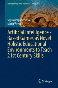 bokomslag Artificial Intelligence - Based Games as Novel Holistic Educational Environments to Teach 21st Century Skills