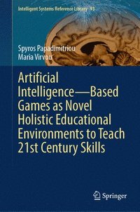 bokomslag Artificial IntelligenceBased Games as Novel Holistic Educational Environments to Teach 21st Century Skills