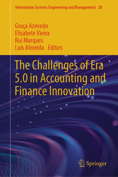 Graça Azevedo, Elisabete Vieira, Rui Marques, Luís Almeida - Challenges of Era 5.0 in Accounting and Finance Innovation, Inbunden