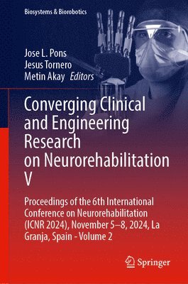 Jose L. Pons, Jesus Tornero, Metin Akay - Converging Clinical and Engineering Research on Neurorehabilitation V, Inbunden