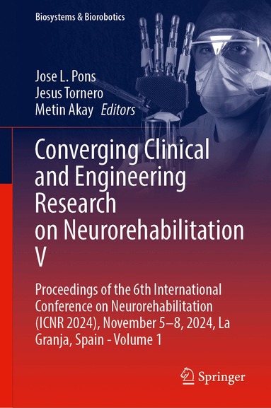 Jose L. Pons, Jesus Tornero, Metin Akay - Converging Clinical and Engineering Research on Neurorehabilitation V, Inbunden