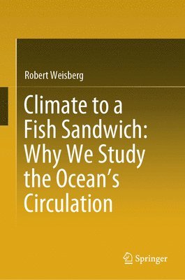 bokomslag Climate to a Fish Sandwich: Why We Study the Ocean's Circulation