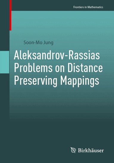 Soon-Mo Jung - Aleksandrov-Rassias Problems on Distance Preserving Mappings, Häftad