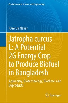 Jatropha curcas L: A Potential  2G Energy Crop to Produce Biofuel in Bangladesh 1