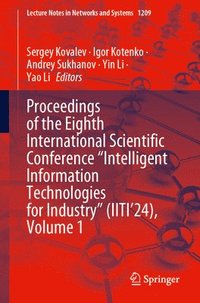 bokomslag Proceedings of the Eighth International Scientific Conference Intelligent Information Technologies for Industry (IITI24), Volume 1