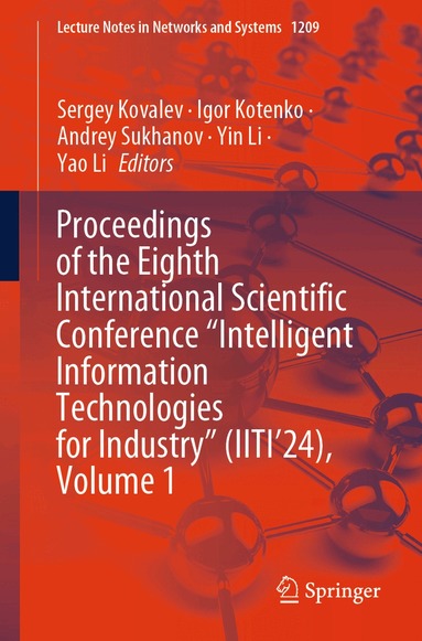 Sergey Kovalev, Igor Kotenko, Andrey Sukhanov, Yin Li, Yao Li - Proceedings of the Eighth International Scientific Conference “Intelligent Information Technologies for Industry” (IITI’24), Volume 1, Häftad