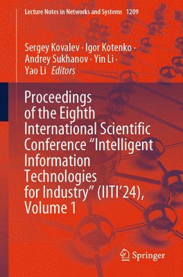 bokomslag Proceedings of the Eighth International Scientific Conference "Intelligent Information Technologies for Industry" (IITI'24), Volume 1