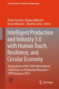 bokomslag Intelligent Production and Industry 5.0 with Human Touch, Resilience, and Circular Economy