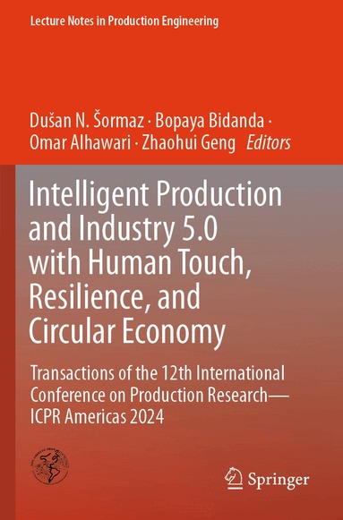 Dušan N. Šormaz, Bopaya Bidanda, Omar Alhawari, Zhaohui Geng - Intelligent Production and Industry 5.0 with Human Touch, Resilience, and Circular Economy, Häftad