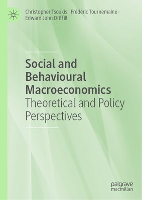 bokomslag Social and Behavioural Macroeconomics: Theoretical and Policy Perspectives