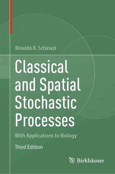Rinaldo B. Schinazi - Classical and Spatial Stochastic Processes, Inbunden