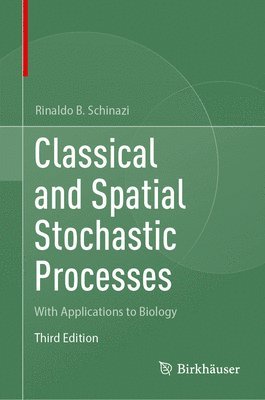 Rinaldo B. Schinazi - Classical and Spatial Stochastic Processes, Inbunden
