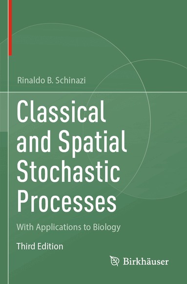Rinaldo B. Schinazi - Classical and Spatial Stochastic Processes, Häftad
