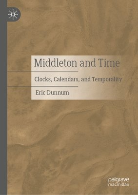 bokomslag Middleton and Time: Clocks, Calendars, and Temporality