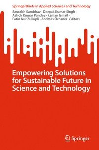 bokomslag Empowering Solutions for Sustainable Future in Science and Technology