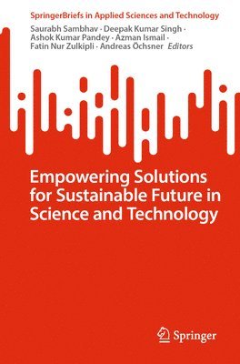 bokomslag Empowering Solutions for Sustainable Future in Science and Technology