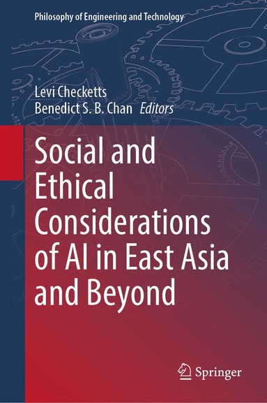 Levi Checketts, Benedict S. B. Chan - Social and Ethical Considerations of AI in East Asia and Beyond, Inbunden