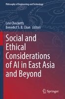 Levi Checketts, Benedict S. B. Chan - Social and Ethical Considerations of AI in East Asia and Beyond, Häftad
