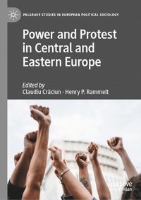 bokomslag Power And Protest In Central And Eastern Europe