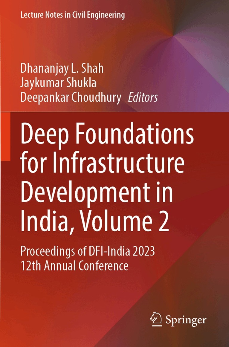 Dhananjay L. Shah, Jaykumar Shukla, Deepankar Choudhury - Deep Foundations for Infrastructure Development in India, Volume 2, Häftad