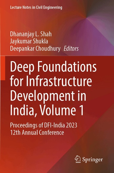 Dhananjay L. Shah, Jaykumar Shukla, Deepankar Choudhury - Deep Foundations for Infrastructure Development in India, Volume 1, Häftad
