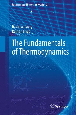 David A. Lavis, Roman Frigg - Fundamentals of Thermodynamics, Inbunden