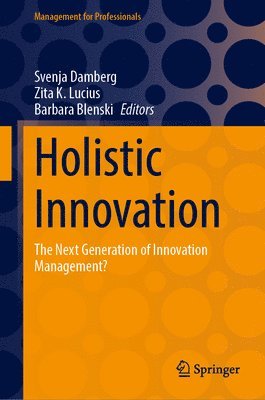 Svenja Damberg, Zita K. Lucius, Barbara Blenski - Holistic Innovation, Inbunden