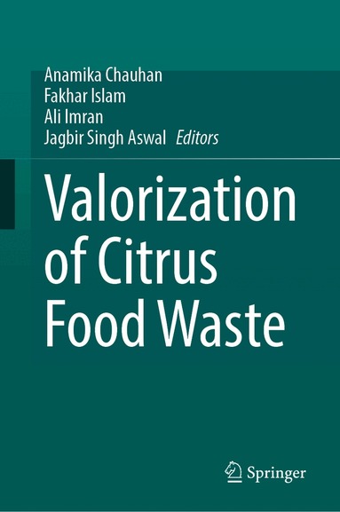 Anamika Chauhan, Fakhar Islam, Ali Imran, Jagbir Singh Aswal - Valorization of Citrus Food Waste, Inbunden