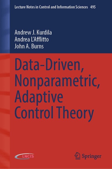 Andrew J. Kurdila, Andrea L'Afflitto, John A. Burns - Data-Driven, Nonparametric, Adaptive Control Theory, Inbunden